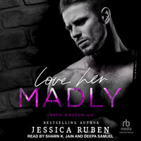 Love Her Madly: A Mafia Kingdom Novel - Jessica Ruben