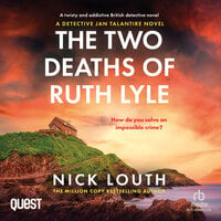 The Two Deaths of Ruth Lyle: DI Jan Talantire Book 1 - Nick Louth