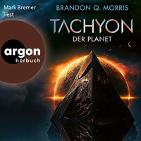 Der Planet - Tachyon, Band 3 (Ungekürzte Lesung) - Brandon Q. Morris