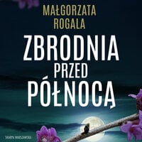 Zbrodnia przed północą - Małgorzata Rogala