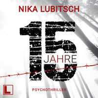 15 Jahre (ungekürzt) - Nika Lubitsch