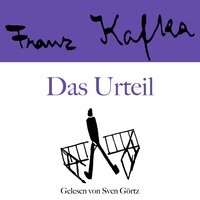 Franz Kafka: Das Urteil - Franz Kafka