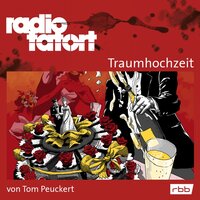 Radio Tatort rbb - Traumhochzeit - Tom Peuckert