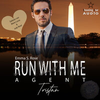 Run with me - Agent: Tristan - Mission of Love, Band 3 (ungekürzt) - Emma S. Rose
