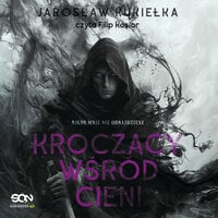 Kroczący wśród cieni - Jarosław Kukiełka