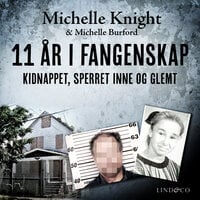 11 år i fangenskap - Kidnappet, sperret inne og glemt - Michelle Knight