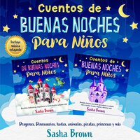 Cuentos de Buenas Noches para Niños: 2 libros en 1: Dragones, Dinosaurios, Hadas, Unicornios, Piratas, Princesas y más - Sasha Brown
