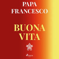 Buona vita: Tu sei una meraviglia - Papa Francesco