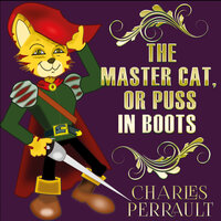 The Master Cat, Or Puss In Boots - Charles Perrault