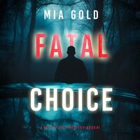 Fatal Choice (A Sydney Best Suspense Thriller—Book 1) - Mia Gold