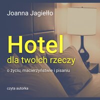 Hotel dla twoich rzeczy - Joanna Jagiełło