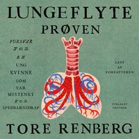 Lungeflyteprøven - Tore Renberg