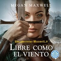 Las guerreras Maxwell, 9. Libre como el viento - Megan Maxwell
