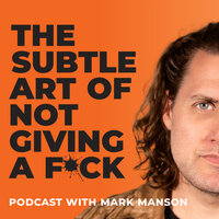 Trailer: The Subtle Art of Not Giving a F*ck Podcast - Mark Manson