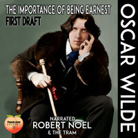 The Importance of Being Earnest: First Draft - Oscar Wilde
