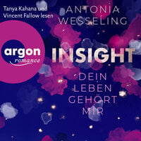 Insight - Dein Leben gehört mir (Ungekürzte Lesung) - Antonia Wesseling