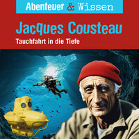 Abenteuer & Wissen, Jacques Cousteau - Tauchfahrt in die Tiefe - Berit Hempel