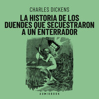 La historia de los duendes que secuestraron a un enterrador - Charles Dickens