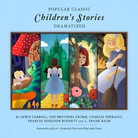 Popular Classic Children's Stories - Dramatized: Featuring Alice in Wonderland, Alice Through the Looking Glass, Snow White, Cinderella, Sleeping Beauty, The Secret Garden, and The Wonderful Wizard of Oz - Charles Perrault, L. Frank Baum, Frances Hodgson Burnett, Lewis Carroll, various authors, Jacob & Wilhelm Grimm, Voices in the Wind Audio Theatre