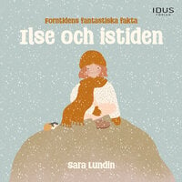 Ilse och istiden - Sara Lundin