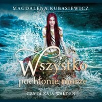 Wszystko pochłonie morze - Magdalena Kubasiewicz