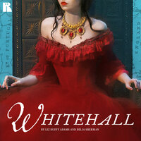 Whitehall: A Novel (Part 1) - Delia Sherman, Liz Duffy Adams, Barbara Samuel