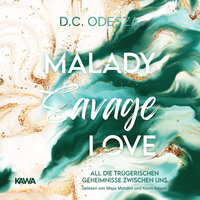 MALADY Savage Love: Kein Liebesroman: All die trügerischen Geheimnisse Zwischen uns - D. C. Odesza