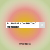Business Consulting Methods - IntroBooks Team