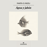 Agua y jabón - Marta D. Riezu