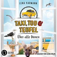 Über alle Dünen - Taxi, Tod und Teufel, Folge 13 (Ungekürzt) - Lena Karmann