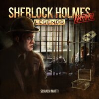 Sherlock Holmes Legends, Untold, Folge 3: Schach Matt! - Marcus Meisenberg