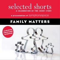Family Matters - Rick Moody, Diane Leslie, Frank O'Connor, Etgar Keret, Toure, Shirley Jackson, Grace Paley
