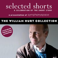 The William Hurt Collection - Tobias Wolff, Richard Ford, Aleksandar Hemon, Ron Carlson