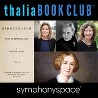 Thalia Book Club: Rereading Middlemarch with Jennifer Egan, Siri Hustvedt and Margot Livesey - George Eliot