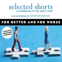 For Better and For Worse - Sherman Alexie, Ursula K. Le Guin, Karen E. Bender, Ethan Canin, Luis Alberto Urrea, Sharnush Parsipur