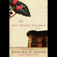 All Aunt Hagar's Children: Stories by Edward P. Jones: Stories by Edward P. Jones - Edward P. Jones