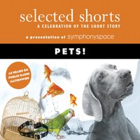 Pets! - Robertson Davies, T.C. Boyle, Molly Giles, Max Steele, Ana Menendez, Gail Godwin