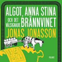 Algot, Anna Stina och det välsignade brännvinet - Jonas Jonasson