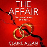 The Affair: The BRAND NEW gripping psychological thriller from the USA TODAY BESTSELLER Claire Allan for 2024 - Claire Allan