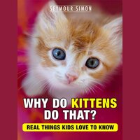 Why Do Kittens Do That? (Unabridged) - Seymour Simon