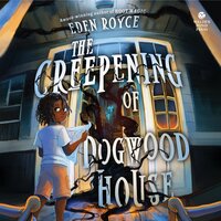 The Creepening of Dogwood House - Eden Royce