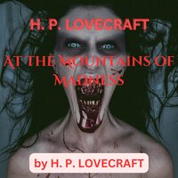 H. P. Lovecraft: At The Mountains of Madness - H. P. Lovecraft