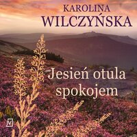 Jesień otula spokojem - Karolina Wilczyńska