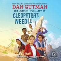The (Mostly) True Story of Cleopatra's Needle - Dan Gutman