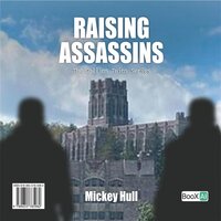 RAISING ASSASSINS - Mickey Hull