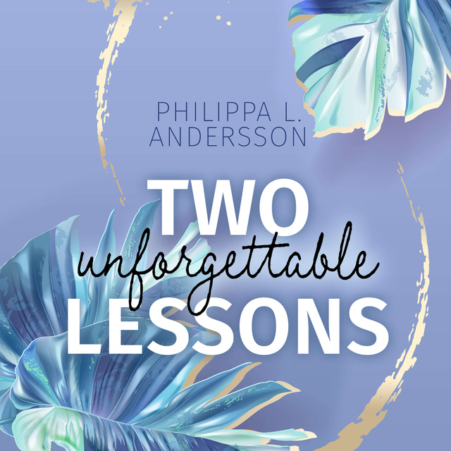 Two unforgettable Lessons
                    Philippa L. Andersson