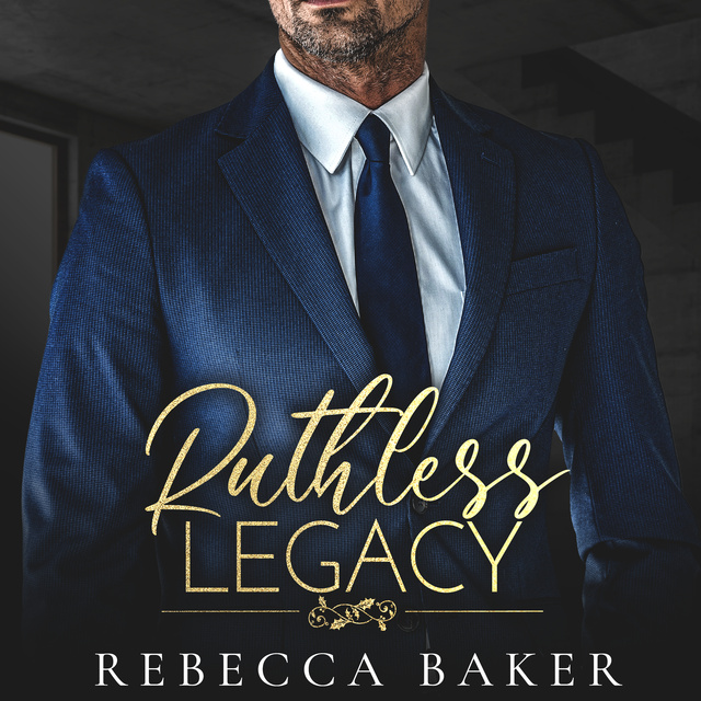 Ruthless Legacy: Ruchloses Verlangen
                    Rebecca Baker