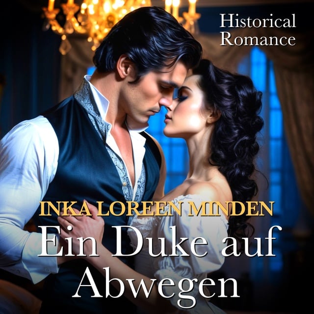 Ein Duke auf Abwegen: Historical Romance
                    Inka Loreen Minden
