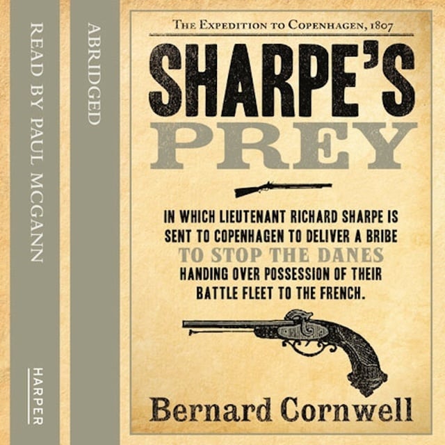 Bernard Cornwell - Sharpe’s Prey: The Expedition to Copenhagen, 1807