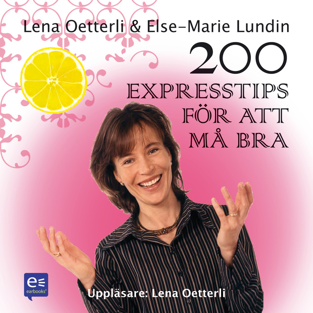 Lena Oetterli, Else-Marie Lundin - 200 Expresstips för att må bra